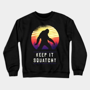 Keep It Squatchy Funny Bigfoot Sasquatch Crewneck Sweatshirt